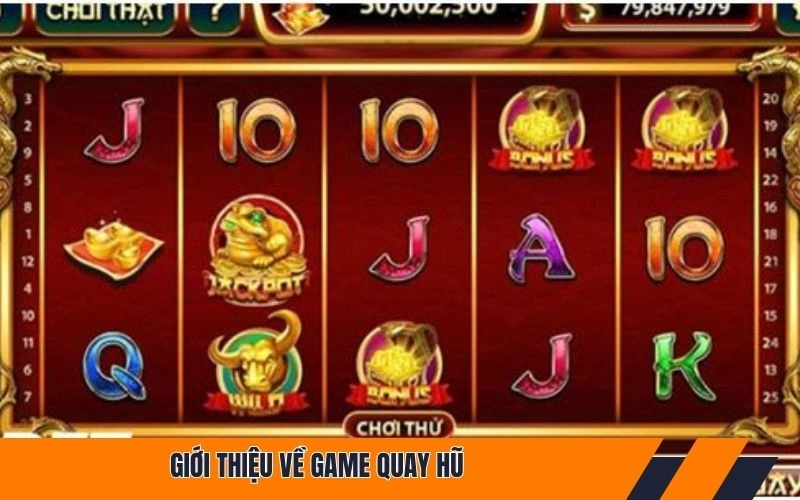 Giới thiệu về game quay hũ