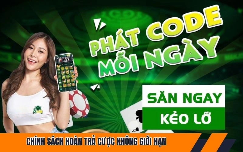 Chính sách hoàn trả cược không giới hạn cho thành viên